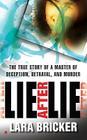 Lie After Lie: The True Story of A Master of Deception, Betrayal, and Murder