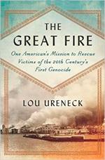 The Great Fire, One American's Mission to Rescue Victims of the 20th Century's First Genocide