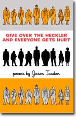Jason Tandon: Give Over the Heckler and Everyone Gets Hurt book cover