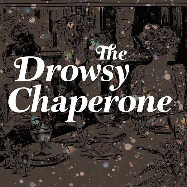 THE DROWSY CHAPERONE